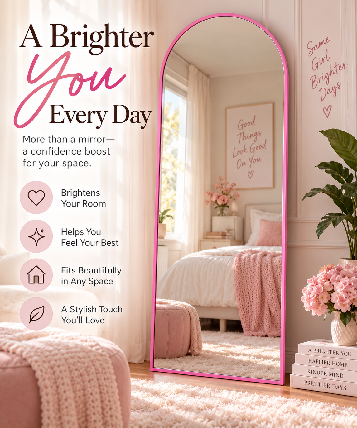 Vertical Pinterest-style promotional image showing a tall pink-framed arched full-length mirror in a softly lit blush-and-cream bedroom. The mirror reflects a bed, window, framed wall art, flowers, and a bedside table. Large text at left reads “A Brighter You Every Day,” followed by “More than a mirror—a confidence boost for your space.” Four icon callouts mention brightening the room, feeling your best, fitting beautifully in a space, and adding a stylish touch.