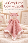 Pink Highland cow security blanket in a soft nursery scene with the headline “A Cozy Little Cow to Cuddle.”